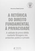 Ler A Retórica do Direito Fundamental à Privacidade. A Validade da Prova Obtida Mediante Filmagem Conforme Novo CPC 2015, do autor Américo Bedê Freire Junior Ler A Retórica do Direito Fundamental à Privacidade. A Validade da Prova Obtida Mediante Filmagem Conforme Novo CPC 2015, do autor Américo Bedê Freire Junior