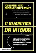 Ler O algoritmo da vitória, do autor José Salibi Neto; Adriana Salles Gomes Ler O algoritmo da vitória, do autor José Salibi Neto; Adriana Salles Gomes