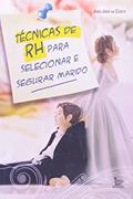 Ler Tecnicas De RH Para Selecionar E Segurar Seu Marido, do autor Joao Jose da Costa