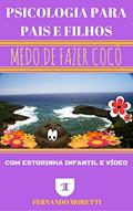 Ler MEDO DE FAZER COCÔ (PSICOLOGIA PARA PAIS E FILHOS Livro 1), do autor Fernando Moretti Ler MEDO DE FAZER COCÔ (PSICOLOGIA PARA PAIS E FILHOS Livro 1), do autor Fernando Moretti