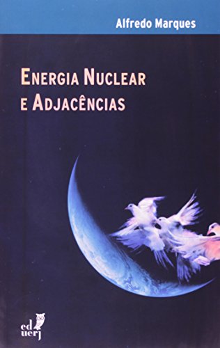 Ler Energia Nuclear e Adjacências, do autor Alfredo Marques Ler Energia Nuclear e Adjacências, do autor Alfredo Marques