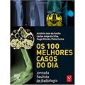 Ler Os 100 melhores casos do dia, do autor Antônio José Rocha; Hugo Pereira Pinto Gama; Carlos Jorge da Silva
