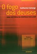 Ler O Fogo dos Deuses. Uma História da Energia Nuclear, do autor Guilherme Camargo Ler O Fogo dos Deuses. Uma História da Energia Nuclear, do autor Guilherme Camargo