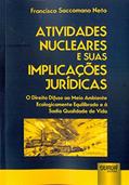 Ler Atividades Nucleares e suas Implicações Jurídicas - O Direito Difuso ao Meio Ambiente Ecologicamente Equilibrado e à Sadia Qualidade de Vida, do autor Francisco Saccomano Neto Ler Atividades Nucleares e suas Implicações Jurídicas - O Direito Difuso ao Meio Ambiente Ecologicamente Equilibrado e à Sadia Qualidade de Vida, do autor Francisco Saccomano Neto