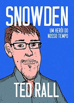 Snowden: Um herói do nosso tempo, do autor Ted Rall