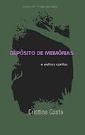 Ler Depósito de memórias e outros contos, do autor Cristina de Almeida Costa