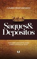 Ler Saques e Depósitos : Descubra Uma Nova Visão Sobre o Reino de Deus, do autor Cláudio César Machado Ler Saques e Depósitos : Descubra Uma Nova Visão Sobre o Reino de Deus, do autor Cláudio César Machado