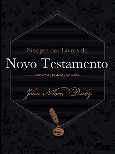 Ler Sinopse dos livros do Novo Testamento: Estudos sobre a Palavra de Deus (Sinopse dos livros da Bíblia Livro 68), do autor John Nelson Darby Ler Sinopse dos livros do Novo Testamento: Estudos sobre a Palavra de Deus (Sinopse dos livros da Bíblia Livro 68), do autor John Nelson Darby
