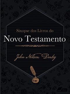 Sinopse dos livros do Novo Testamento: Estudos sobre a Palavra de Deus (Sinopse dos livros da Bíblia Livro 68), do autor John Nelson Darby