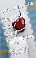 Ler Deposite aqui suas lagrimas: Poemas de amor des amor, do autor Veridiane Lucas