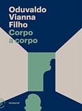 Ler Corpo a Corpo, do autor Oduvaldo Vianna Filho; Temporal Editora Ler Corpo a Corpo, do autor Oduvaldo Vianna Filho; Temporal Editora
