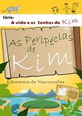 Ler As Peripécias de Kim (A Vida e os Sonhos de Kim Livro 1), do autor Ednewton de Vasconcelos Ler As Peripécias de Kim (A Vida e os Sonhos de Kim Livro 1), do autor Ednewton de Vasconcelos