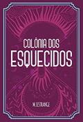 Ler Colônia dos Esquecidos, do autor M. Lestrange