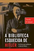 Ler A biblioteca esquecida de Hitler, do autor Timothy W. Ryback