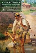 Ler A Tradição Esquecida: Os Parceiros do Rio Bonito e a Sociologia de Antonio Candido, do autor Luiz Carlos Jackson