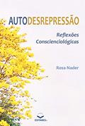 Ler Autodesrepressão: Reflexões Conscienciológicas, do autor Rosa Nader