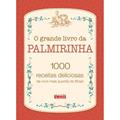 Ler O Grande Livro da Palmirinha: 1000 Receitas Deliciosas da Vovó Mais Querida do Brasil, do autor Palmirinha Onofre Ler O Grande Livro da Palmirinha: 1000 Receitas Deliciosas da Vovó Mais Querida do Brasil, do autor Palmirinha Onofre