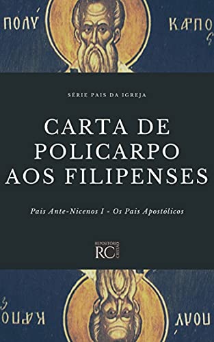 Ler Carta de Policarpo aos Filipenses (Pais da Igreja Livro 3), do autor Policarpo de Esmirna