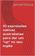 Ler 10 expressões nativas australianas para dar um "up" no seu inglês, do autor Jarrod Glossa Ler 10 expressões nativas australianas para dar um "up" no seu inglês, do autor Jarrod Glossa