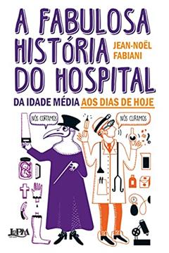 A Fabulosa História do Hospital, do autor Jean-Noël Fabiani