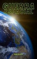 Ler Guerra Espacial, do autor Edio Felippe C. Menezes
