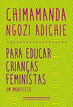 Para educar crianças feministas: Um manifesto, do autor Chimamanda Ngozi Adichie
