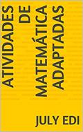 Ler Atividades de matemática adaptadas (Atividades matemática adaptadas Livro 1), do autor July Edi Ler Atividades de matemática adaptadas (Atividades matemática adaptadas Livro 1), do autor July Edi