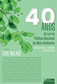 Ler 40 Anos da lei da Política Nacional do Meio Ambiente: Reminiscências, Realidade e Perspectivas, do autor Édis Milaré Ler 40 Anos da lei da Política Nacional do Meio Ambiente: Reminiscências, Realidade e Perspectivas, do autor Édis Milaré