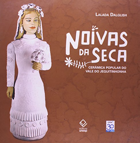 Ler Noivas da seca: Cerâmica popular do Vale do Jequitinhonha, do autor Lalada Dalglish Ler Noivas da seca: Cerâmica popular do Vale do Jequitinhonha, do autor Lalada Dalglish