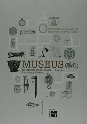 Ler Museus. Dos Gabinetes de Curiosidades à Museologia Moderna, do autor Betania Goncalves Figueiredo Ler Museus. Dos Gabinetes de Curiosidades à Museologia Moderna, do autor Betania Goncalves Figueiredo