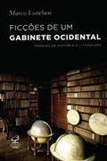 Ler Ficções de um gabinete ocidental, do autor Marco Lucchesi Ler Ficções de um gabinete ocidental, do autor Marco Lucchesi