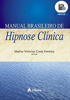 Manual Brasileiro de Hipnose Clínica (eBook): 9786555860351, do autor Marlus Vinícius Costa Ferreira