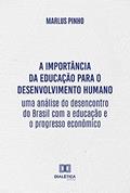 Ler A importância da educação para o desenvolvimento humano: uma análise do desencontro do Brasil com a educação e o progresso econômico, do autor Marlus Pinho Oliveira Santos