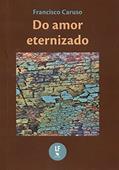 Ler Do amor eternizado, do autor Francisco Caruso