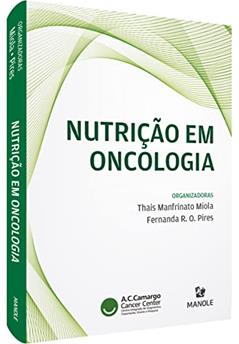 Nutrição em oncologia, do autor Thais Manfrinato Miola; Fernanda Ramos de Oliveira Pires