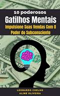 Ler GATILHOS MENTAIS : IMPULSIONE SUAS VENDAS COM O PODER DO SUBCONSCIENTE, do autor LEONARDO COELHO; ALINE OLIVEIRA Ler GATILHOS MENTAIS : IMPULSIONE SUAS VENDAS COM O PODER DO SUBCONSCIENTE, do autor LEONARDO COELHO; ALINE OLIVEIRA