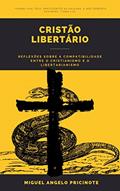 Ler CRISTÃO LIBERTÁRIO, do autor Miguel Angelo Pricinote Ler CRISTÃO LIBERTÁRIO, do autor Miguel Angelo Pricinote