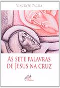 Ler As Sete Palavras de Jesus na Cruz, do autor Vicenzo Paglia