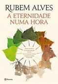 Ler A Eternidade Numa Hora, do autor Rubem Alves