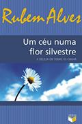 Ler Um Céu Numa Flor Silvestre, do autor Rubem Alves