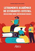 Ler Letramento Acadêmico de Estudantes Cotistas, (Re)Existindo numa Universidade Branca, do autor Charlene Bezerra dos Santos Ler Letramento Acadêmico de Estudantes Cotistas, (Re)Existindo numa Universidade Branca, do autor Charlene Bezerra dos Santos