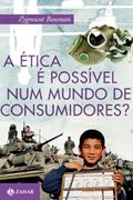 Ler A ética é possível num mundo de consumidores?, do autor Zygmunt Bauman Ler A ética é possível num mundo de consumidores?, do autor Zygmunt Bauman