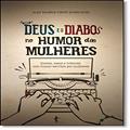 Ler Deus e o Diabo no Humor das Mulheres, do autor Alba Valéria Tinoco Alves Silva