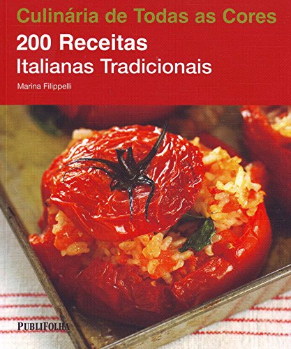 Ler 200 Receitas Italianas Tradicionais. Coleção Culinária de Todas as Cores, do autor Marina Filippelli