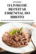 Ler O LIVRO DE RECEITAS ESSENCIAL DO RISOTO, do autor RUTE BARBOSA