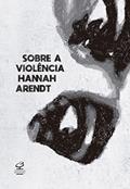 Ler Sobre a violência, do autor Hannah Arendt