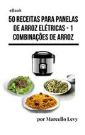 Ler 50 receitas para Panela de Arroz Elétrica: 1 - Combinaões de Arroz (Receitas para Panela Elétrica de Arroz), do autor Marcello Levy Ler 50 receitas para Panela de Arroz Elétrica: 1 - Combinaões de Arroz (Receitas para Panela Elétrica de Arroz), do autor Marcello Levy