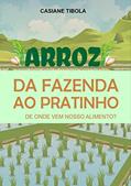 Ler Arroz: da fazenda ao pratinho: De onde vem o nosso alimento? (De onde vem nosso alimento?), do autor Casiane Tibola