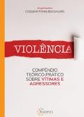 Ler VIOLÊNCIA: COMPÊNDIO TEÓRICO/PRÁTICO SOBRE VÍTIMAS E AGRESSORES, do autor Autor