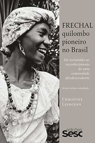 Ler Frechal, quilombo pioneiro no Brasil: da escravidão ao reconhecimento de uma comunidade afrodescendente, do autor Christine Leidgens